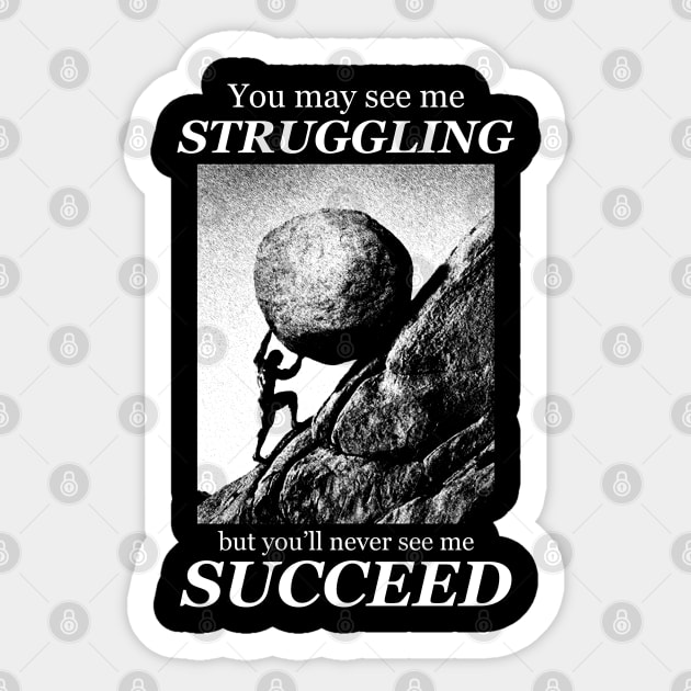 You may see me struggling Motivational quote Sticker by giovanniiiii